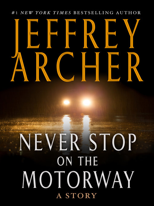 Title details for Never Stop on the Motorway: a Story by Jeffrey Archer - Wait list